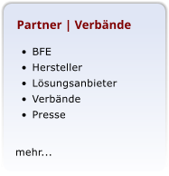 Partner | Verbnde 	BFE 	Hersteller 	Lsungsanbieter 	Verbnde 	Presse  mehr...